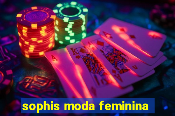 sophis moda feminina